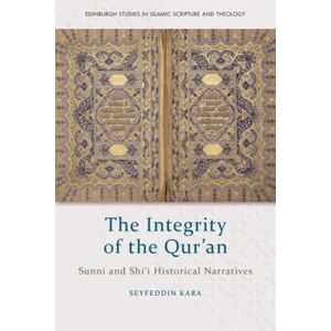Edinburgh University Press The Integrity Of The Qur'An : Sunni And Shi‘i Historical Narratives Edinburgh University Press The Integrity Of The Qur'An : Sunni And Shi‘i Historical Narratives
