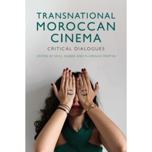 Edinburgh University Press Transnational Moroccan Cinema : Critical Dialogues Edinburgh University Press Transnational Moroccan Cinema : Critical Dialogues