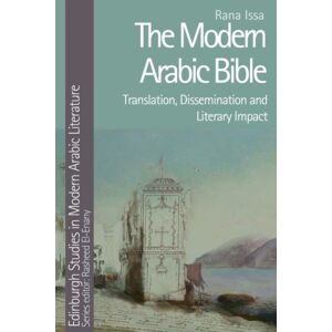 Edinburgh University Press The Modern Arabic Bible : Translation, Dissemination And Literary Impact Edinburgh University Press The Modern Arabic Bible : Translation, Dissemination And Literary Impact
