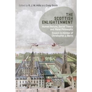 Edinburgh University Press The Scottish Enlightenment : Human Nature, Social Theory And Moral Philosophy: Essays In Honour Of Christopher J. Berry Edinburgh University Press The Scottish Enlightenment : Human Nature, Social Theory And Moral Philosophy: Essays In Honour Of Christopher J. Berry