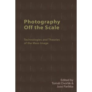 Edinburgh University Press Photography Off The Scale : Technologies And Theories Of The Mass Image Edinburgh University Press Photography Off The Scale : Technologies And Theories Of The Mass Image