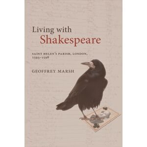 Edinburgh University Press Living With Shakespeare : Saint Helen'S Parish, London, 1593-1598 Edinburgh University Press Living With Shakespeare : Saint Helen'S Parish, London, 1593-1598