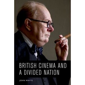 Edinburgh University Press British Cinema And A Divided Nation Edinburgh University Press British Cinema And A Divided Nation