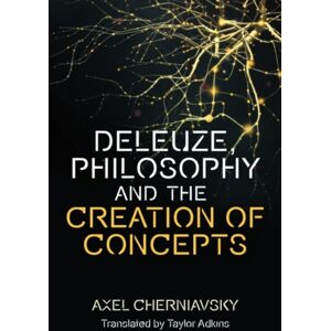 Edinburgh University Press Deleuze, Philosophy And The Creation Of Concepts Edinburgh University Press Deleuze, Philosophy And The Creation Of Concepts