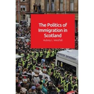 Edinburgh University Press The Politics Of Immigration In Scotland Edinburgh University Press The Politics Of Immigration In Scotland