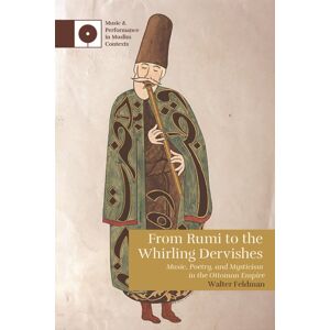 Edinburgh University Press From Rumi To The Whirling Dervishes : Music, Poetry, And Mysticism In The Ottoman Empire Edinburgh University Press From Rumi To The Whirling Dervishes : Music, Poetry, And Mysticism In The Ottoman Empire