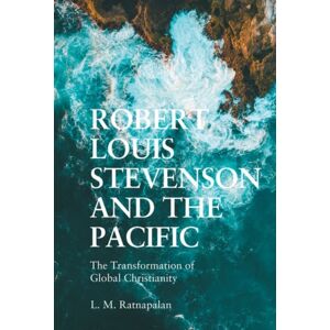 Edinburgh University Press Robert Louis Stevenson And The Pacific : The Transformation Of Global Christianity Edinburgh University Press Robert Louis Stevenson And The Pacific : The Transformation Of Global Christianity