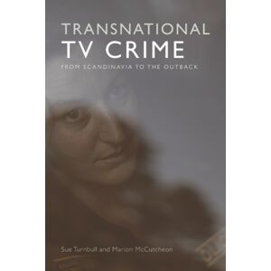 Edinburgh University Press Transnational Tv Crime : From The Nordic To The Outback Edinburgh University Press Transnational Tv Crime : From The Nordic To The Outback