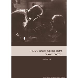 Edinburgh University Press Music In The Horror Films Of Val Lewton Edinburgh University Press Music In The Horror Films Of Val Lewton