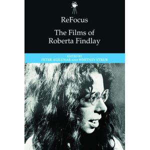 Edinburgh University Press Refocus: The Films Of Roberta Findlay Edinburgh University Press Refocus: The Films Of Roberta Findlay