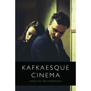 Edinburgh University Press Kafkaesque Cinema Edinburgh University Press Kafkaesque Cinema