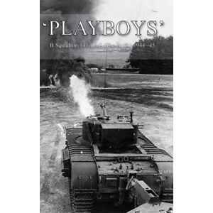 Naval & Military Press 'Playboys' : B Squadron 141 Rac (The Buffs) 1944-45 Naval & Military Press 'Playboys' : B Squadron 141 Rac (The Buffs) 1944-45