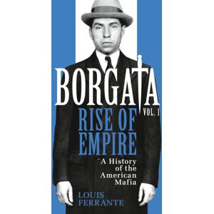 Orion Publishing Co Borgata: Rise Of Empire : A History Of The American Mafia Orion Publishing Co Borgata: Rise Of Empire : A History Of The American Mafia