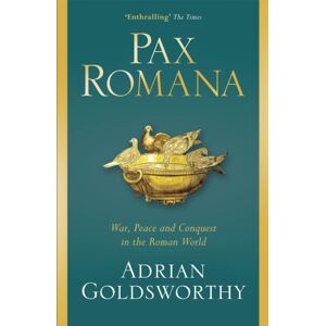 Orion Publishing Co Pax Romana : War, Peace And Conquest In The Roman World Orion Publishing Co Pax Romana : War, Peace And Conquest In The Roman World