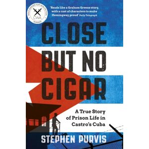 Orion Publishing Co Close But No Cigar : A True Story Of Prison Life In Castro'S Cuba Orion Publishing Co Close But No Cigar : A True Story Of Prison Life In Castro'S Cuba