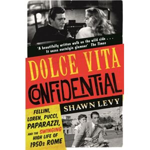 Orion Publishing Co Dolce Vita Confidential : Fellini, Loren, Pucci, Paparazzi And The Swinging High Life Of 1950s Rome Orion Publishing Co Dolce Vita Confidential : Fellini, Loren, Pucci, Paparazzi And The Swinging High Life Of 1950s Rome
