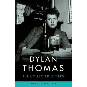 Orion Publishing Co Dylan Thomas: The Collected Letters Volume 1 : 1931-1939 Orion Publishing Co Dylan Thomas: The Collected Letters Volume 1 : 1931-1939
