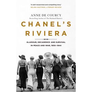 Orion Publishing Co Chanel'S Riviera : Life, Love And The Struggle For Survival On The Cote D'Azur, 1930–1944 Orion Publishing Co Chanel'S Riviera : Life, Love And The Struggle For Survival On The Cote D'Azur, 1930–1944