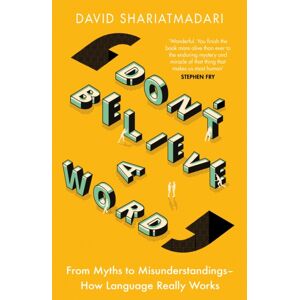 Orion Publishing Co Don'T Believe A Word : From Myths To Misunderstandings – How Language Really Works Orion Publishing Co Don'T Believe A Word : From Myths To Misunderstandings – How Language Really Works
