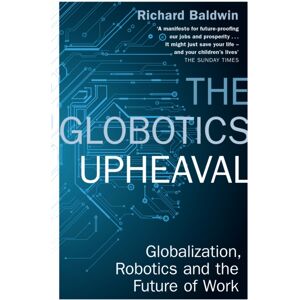 Orion Publishing Co The Globotics Upheaval : Globalisation, Robotics And The Future Of Work Orion Publishing Co The Globotics Upheaval : Globalisation, Robotics And The Future Of Work