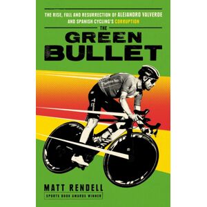 Orion Publishing Co The Green Bullet : The Rise, Fall And Resurrection Of Alejandro Valverde And Spanish Cycling’s Corruption Orion Publishing Co The Green Bullet : The Rise, Fall And Resurrection Of Alejandro Valverde And Spanish Cycling’s Corruption