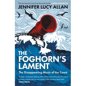 Orion Publishing Co The Foghorn'S Lament : The Disappearing Music Of The Coast Orion Publishing Co The Foghorn'S Lament : The Disappearing Music Of The Coast