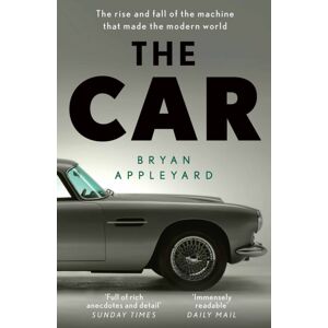 Orion Publishing Co The Car : The Rise And Fall Of The Machine That Made The Modern World Orion Publishing Co The Car : The Rise And Fall Of The Machine That Made The Modern World