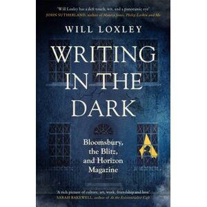 Orion Publishing Co Writing In The Dark : Bloomsbury, The Blitz And Horizon Magazine Orion Publishing Co Writing In The Dark : Bloomsbury, The Blitz And Horizon Magazine