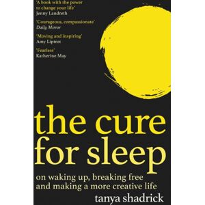 Orion Publishing Co The Cure For Sleep : A Book With The Power To Change Your Life Orion Publishing Co The Cure For Sleep : A Book With The Power To Change Your Life