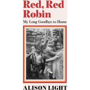 Orion Publishing Co Red, Red Robin : My Long Goodbye To Home Orion Publishing Co Red, Red Robin : My Long Goodbye To Home