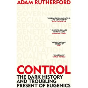 Orion Publishing Co Control : The Dark History And Troubling Present Of Eugenics Orion Publishing Co Control : The Dark History And Troubling Present Of Eugenics