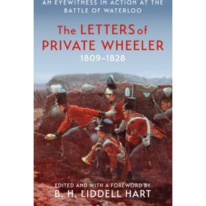 Orion Publishing Co The Letters Of Private Wheeler : An Eyewitness In Action At The Battle Of Waterloo Orion Publishing Co The Letters Of Private Wheeler : An Eyewitness In Action At The Battle Of Waterloo