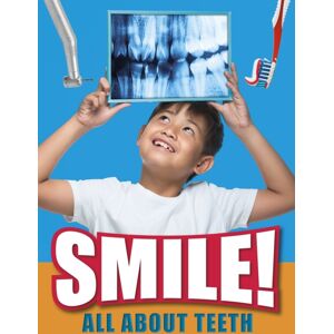 Capstone Global Library Ltd Smile! : All About Teeth Capstone Global Library Ltd Smile! : All About Teeth
