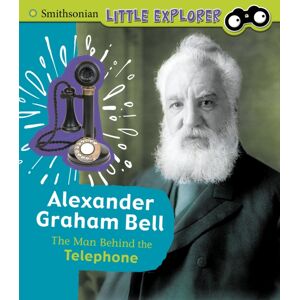 Capstone Global Library Ltd Alexander Graham Bell : The Man Behind The Telephone Capstone Global Library Ltd Alexander Graham Bell : The Man Behind The Telephone