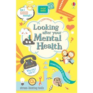 Usborne Publishing Ltd Looking After Your Mental Health Usborne Publishing Ltd Looking After Your Mental Health