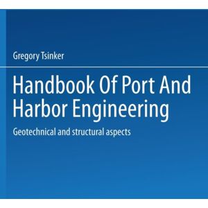 Springer-Verlag New York Inc. Handbook Of Port And Harbor Engineering : Geotechnical And Structural Aspects Springer-Verlag New York Inc. Handbook Of Port And Harbor Engineering : Geotechnical And Structural Aspects