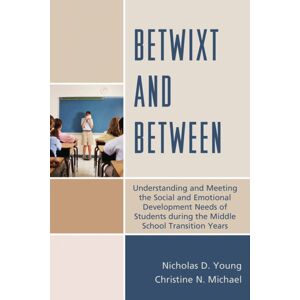 Bloomsbury Publishing Plc Betwixt And Between : Understanding And Meeting The Social And Emotional Development Needs Of Students During The Middle School Transition Years Bloomsbury Publishing Plc Betwixt And Between : Understanding And Meeting The Social And Emotional Development Needs Of Students During The Middle School Transition Years