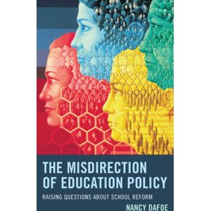 Bloomsbury Publishing Plc The Misdirection Of Education Policy : Raising Questions About School Reform Bloomsbury Publishing Plc The Misdirection Of Education Policy : Raising Questions About School Reform