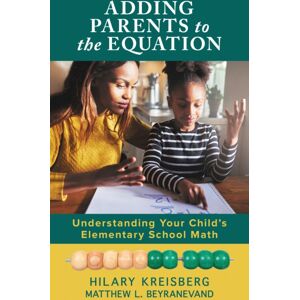 Bloomsbury Publishing Plc Adding Parents To The Equation : Understanding Your Child’s Elementary School Math Bloomsbury Publishing Plc Adding Parents To The Equation : Understanding Your Child’s Elementary School Math