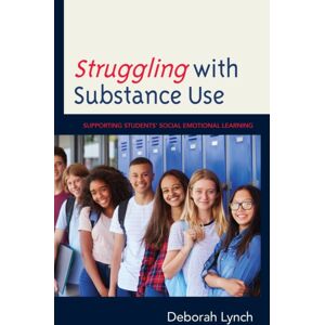 Bloomsbury Publishing Plc Struggling With Substance Use : Supporting Students’ Social Emotional Learning Bloomsbury Publishing Plc Struggling With Substance Use : Supporting Students’ Social Emotional Learning