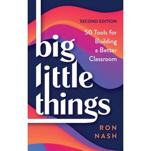 Bloomsbury Publishing Plc Big Little Things : 50 Tools For Building A Better Classroom Bloomsbury Publishing Plc Big Little Things : 50 Tools For Building A Better Classroom