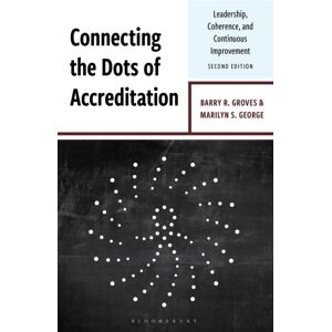 Bloomsbury Publishing Plc Connecting The Dots Of Accreditation : Leadership, Coherence, And Continuous Improvement Bloomsbury Publishing Plc Connecting The Dots Of Accreditation : Leadership, Coherence, And Continuous Improvement