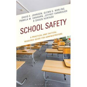 Bloomsbury Publishing Plc School Safety : A Practical And Tactical Resource Guide For Administrators Bloomsbury Publishing Plc School Safety : A Practical And Tactical Resource Guide For Administrators