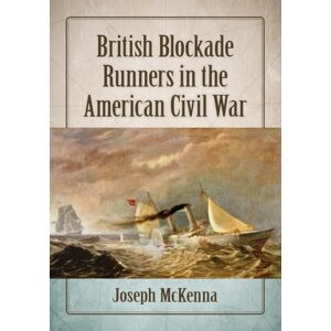 McFarland & Co Inc British Blockade Runners In The American Civil War McFarland & Co Inc British Blockade Runners In The American Civil War