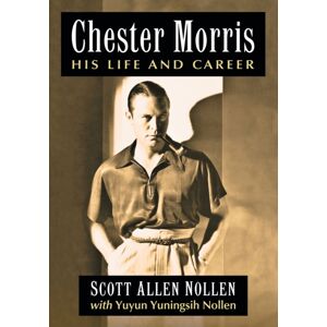 McFarland & Co Inc Chester Morris : His Life And Career McFarland & Co Inc Chester Morris : His Life And Career
