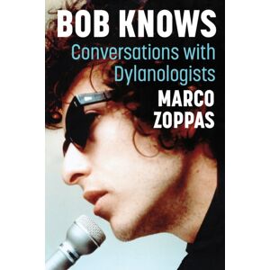 McFarland & Co Inc Bob Knows : Conversations With Dylanologists McFarland & Co Inc Bob Knows : Conversations With Dylanologists