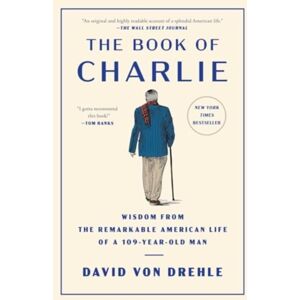 Simon & Schuster The Book Of Charlie : Wisdom From The Remarkable American Life Of A 109-Year-Old Man Simon & Schuster The Book Of Charlie : Wisdom From The Remarkable American Life Of A 109-Year-Old Man