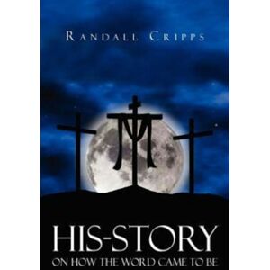 Xlibris His-Story On How The Word Came To Be Xlibris His-Story On How The Word Came To Be