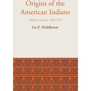 University of Texas Press Origins Of The American Indians : European Concepts, 1492-1729 University of Texas Press Origins Of The American Indians : European Concepts, 1492-1729