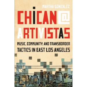 University of Texas Press Chican@ Artivistas : Music, Community, And Transborder Tactics In East Los Angeles University of Texas Press Chican@ Artivistas : Music, Community, And Transborder Tactics In East Los Angeles